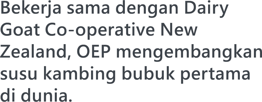 1989，In collaboration with Dairy Goat Co-operative New Zealand, OEP developed the world's first goat milk powder.